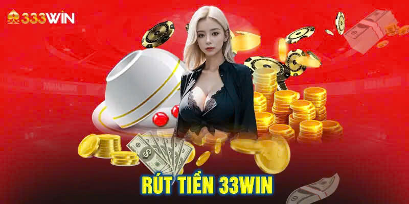 Rút tiền 33win hướng dẫn các bước chi tiết